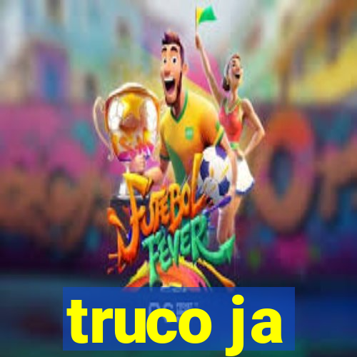 truco ja